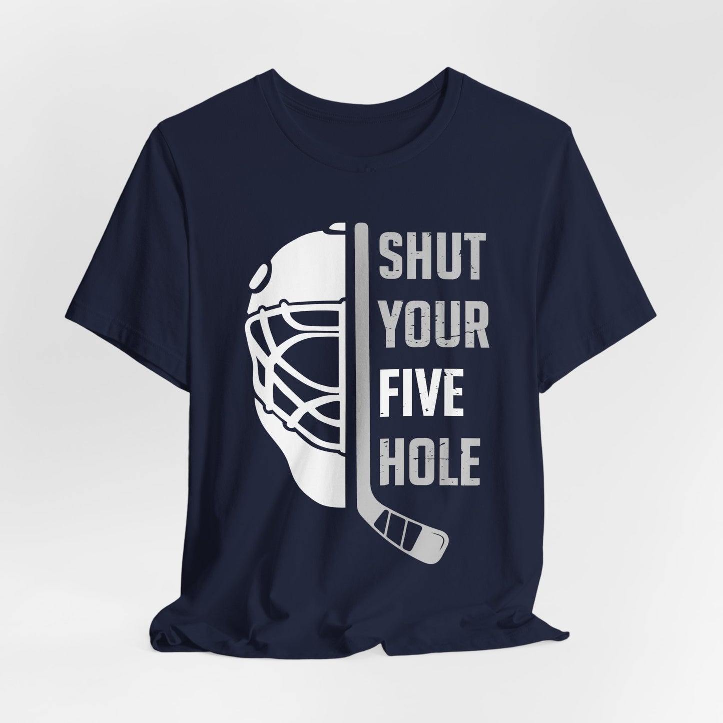 Shut Your Five Hole - Hockey T-Shirt