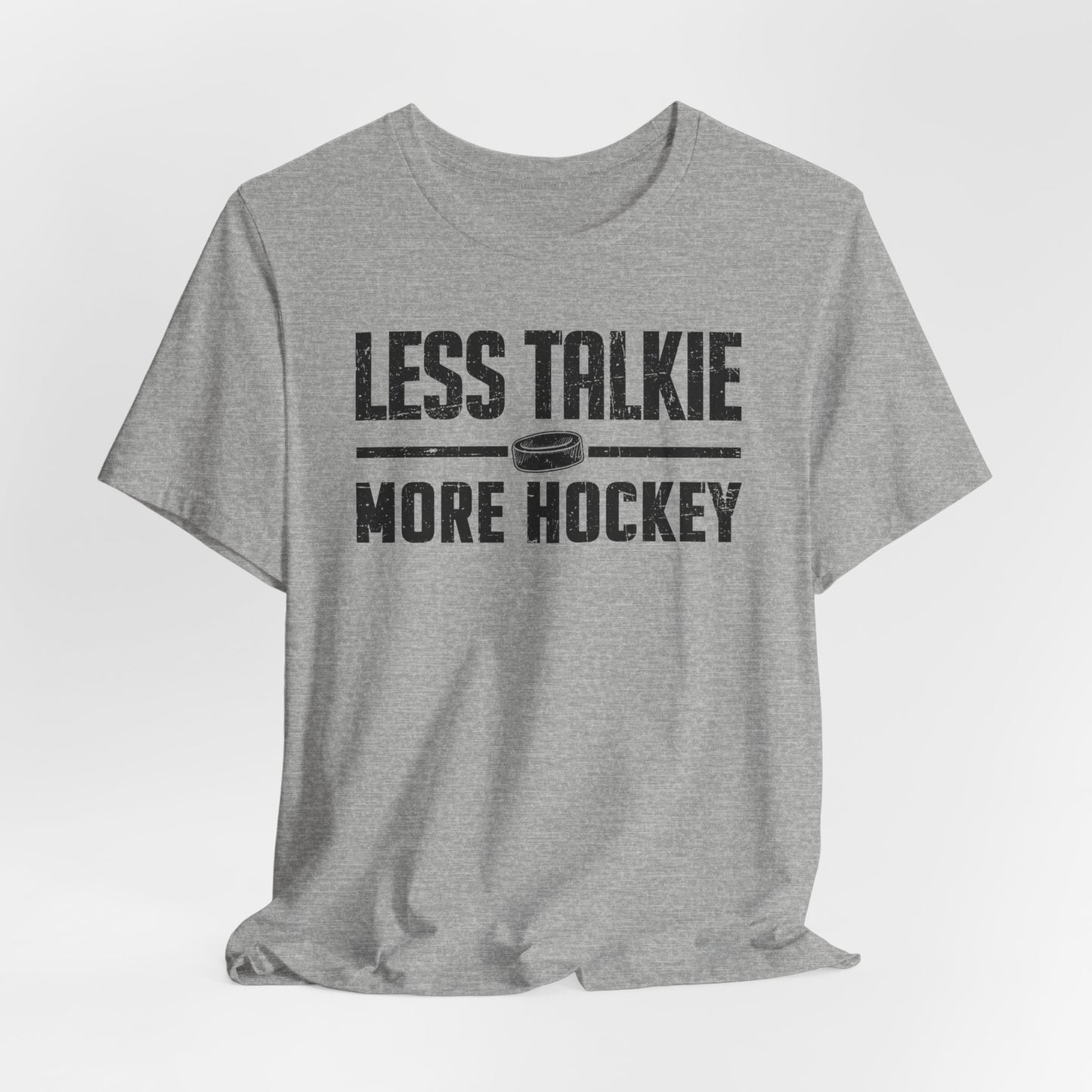 Less Talkie - Hockey T-Shirt