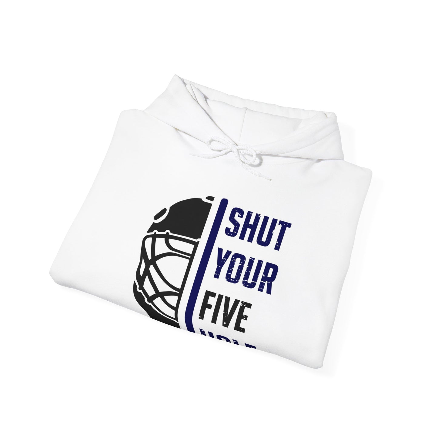 Shut Your Five Hole - Hockey Hoodie