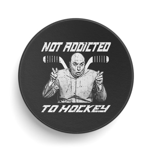 Not Addicted - Hockey Puck