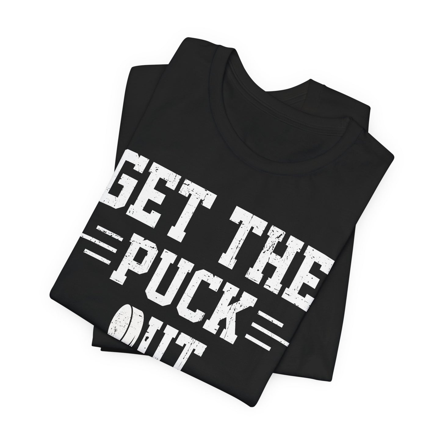 Get The Puck Out - Hockey T-Shirt