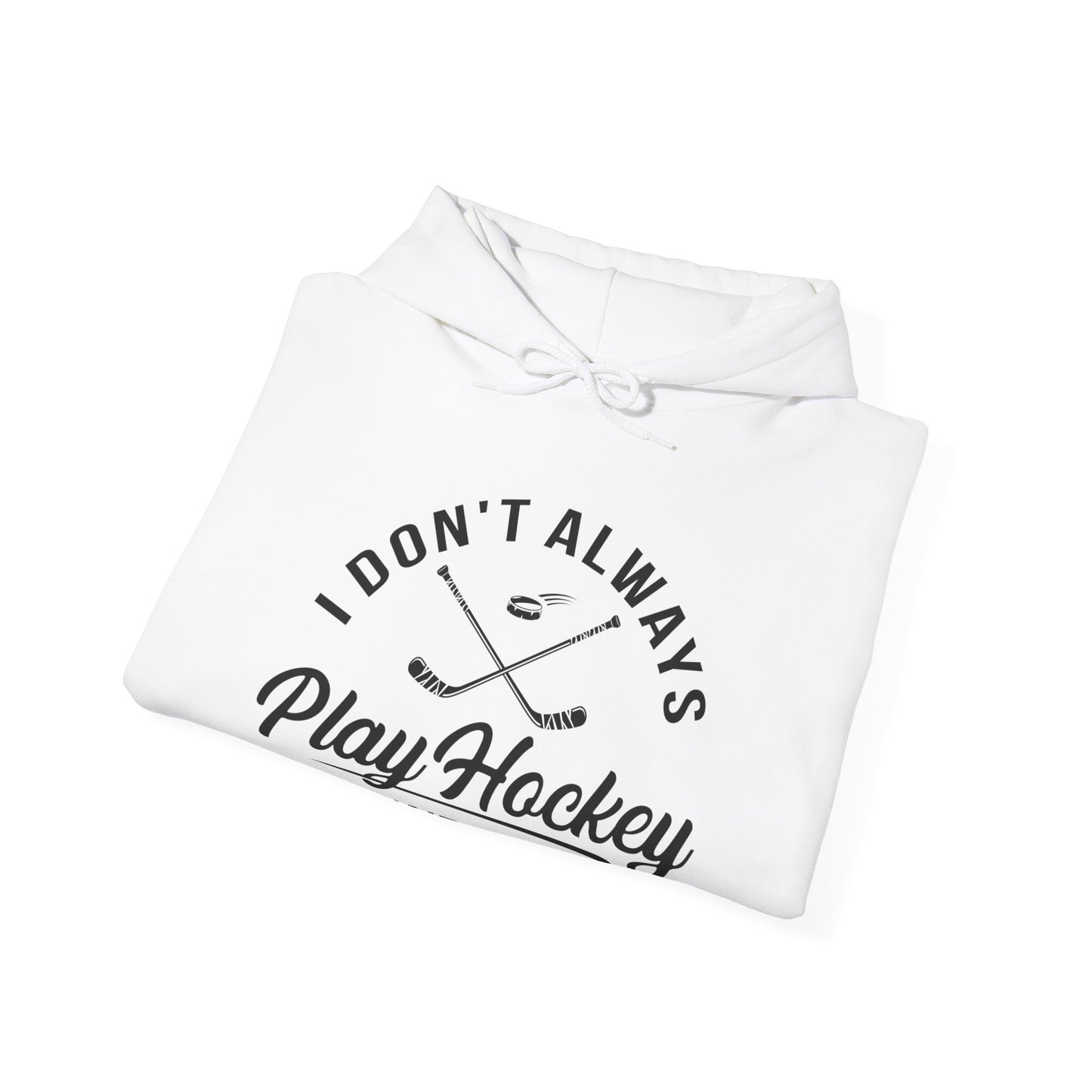 Always Hockey - Hockey Hoodie