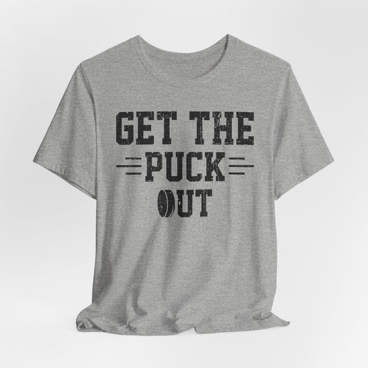 Get The Puck Out - Hockey T-Shirt