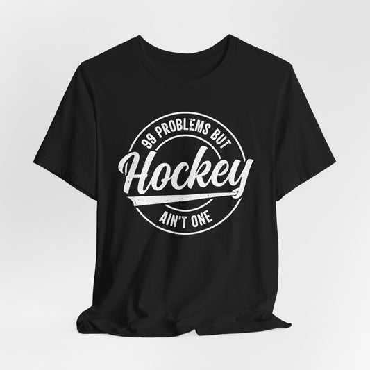 99 Problems - Hockey T-Shirt