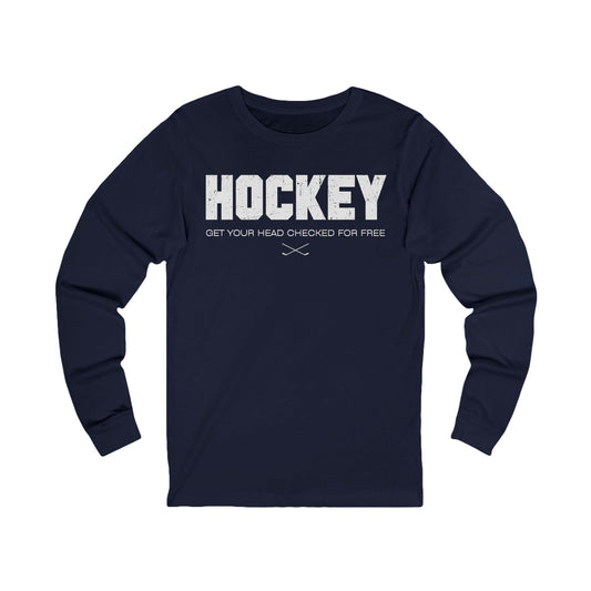 Funny Hockey Long Sleeve Shirt - Funny Hockey Gifts - Funny Gift For Hockey Players - Main Front - Hockey Head - Hockey Long Sleeve T-Shirt - Get Your Head Checked For Free Hockey Long Sleeve Shirt - Hockey Gifts - Gift For Hockey Players