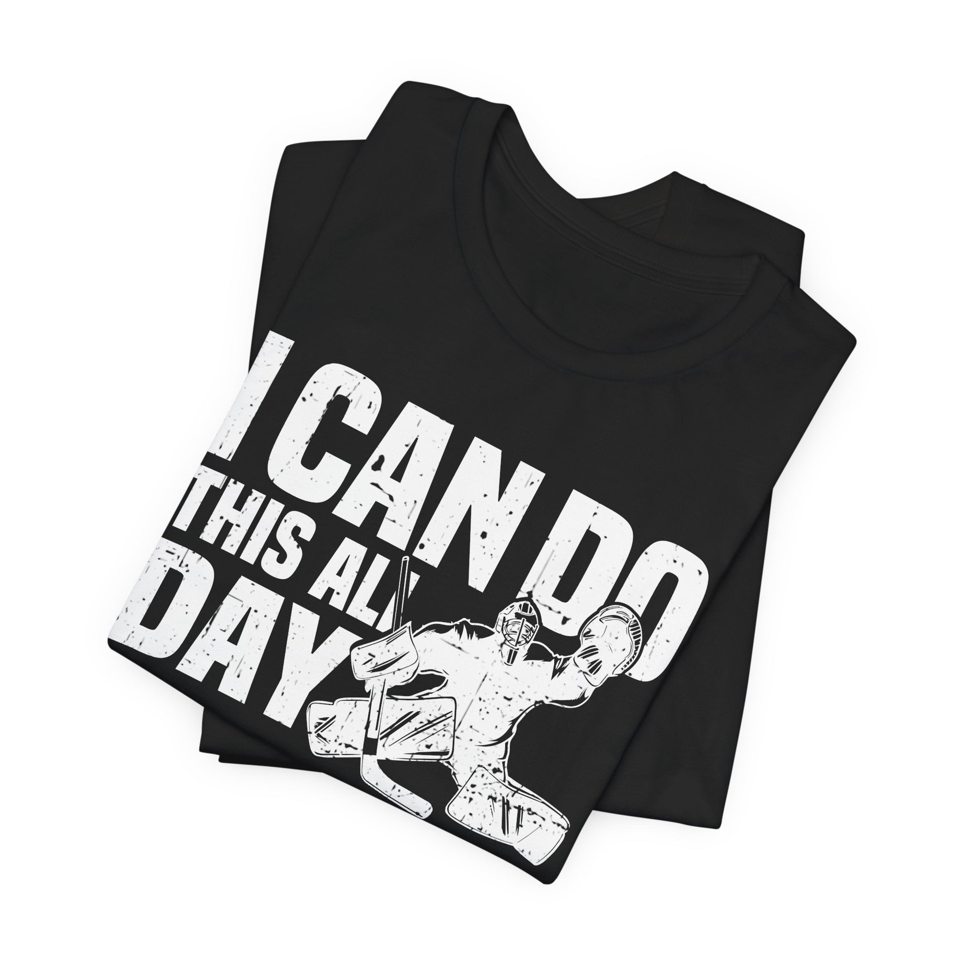 Black Folded - All Day Hockey - Hockey T-Shirt - I Can Do This All Day Hockey Goalie Shirt - Hockey Gifts - Gift For Hockey Players