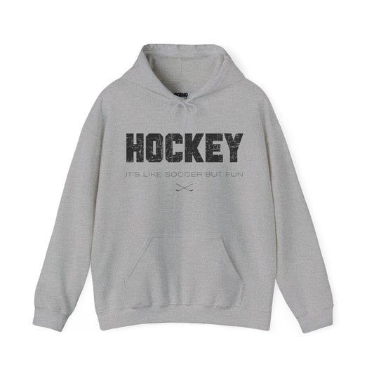 Funny Hockey Hoodie - Funny Hockey Gifts - Funny Gift For Hockey Players - Grey Front - Hockey Like Soccer - Hockey Hoodie - It's Like Soccer But Fun Hockey Hoodie - Hockey Gifts - Gift For Hockey Players
