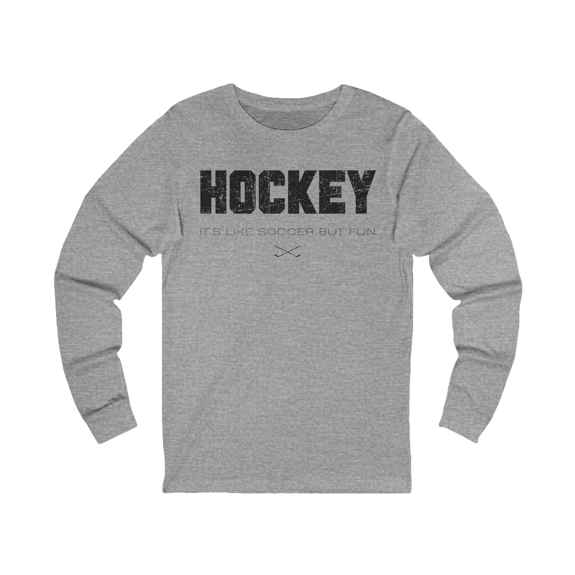 Funny Hockey Long Sleeve Shirt - Funny Hockey Gifts - Funny Gift For Hockey Players - Main Front - Hockey Like Soccer - Hockey Long Sleeve T-Shirt - It's Like Soccer But Fun Hockey Long Sleeve Shirt- Hockey Gifts - Gift For Hockey Players