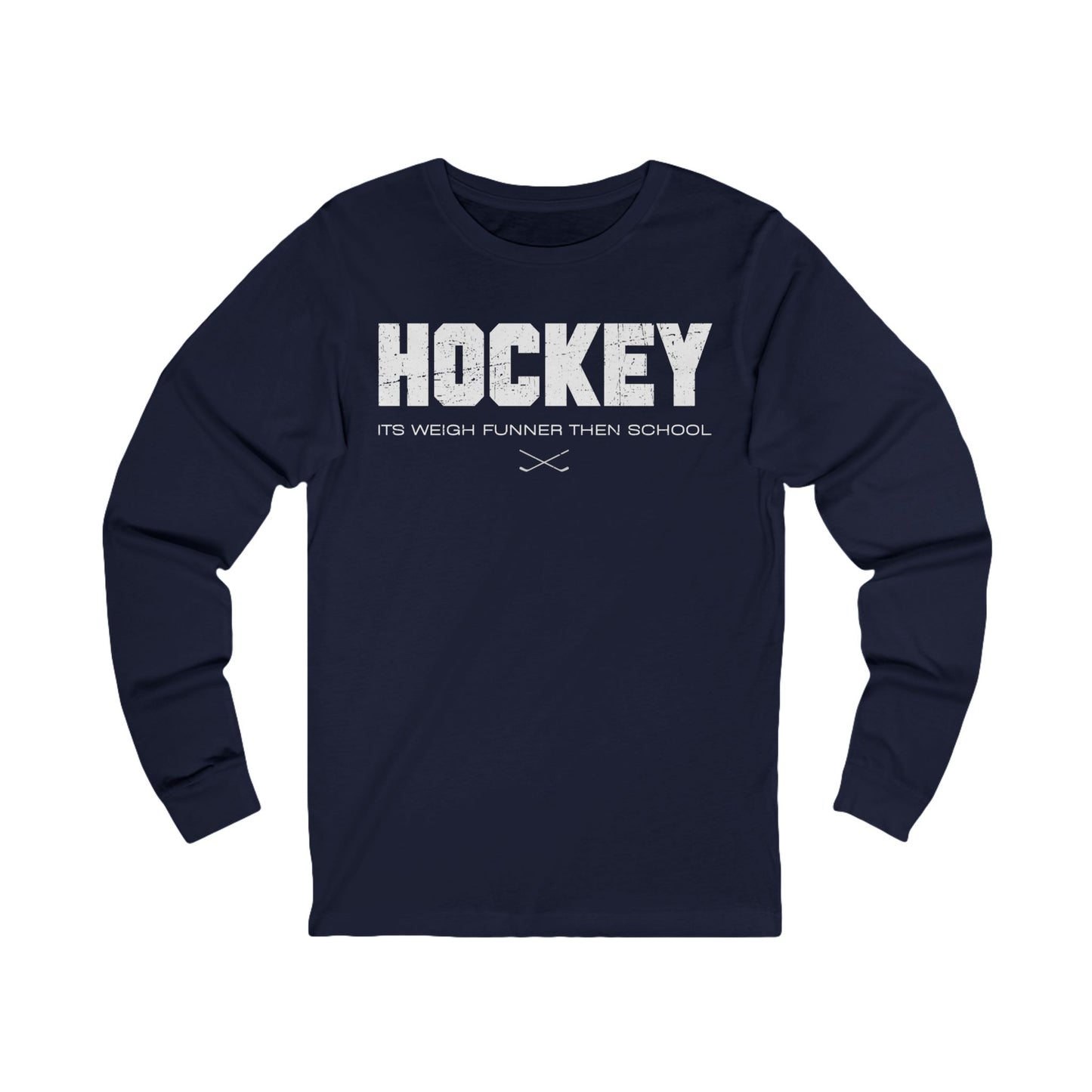 Navy Front - School Is Important but Hockey Is Importanter - Hockey Than School - Hockey Long Sleeve T-Shirt - It's Weigh Funner Then School Hockey Long Sleeve Shirt - Hockey Gifts - Gift For Hockey Players