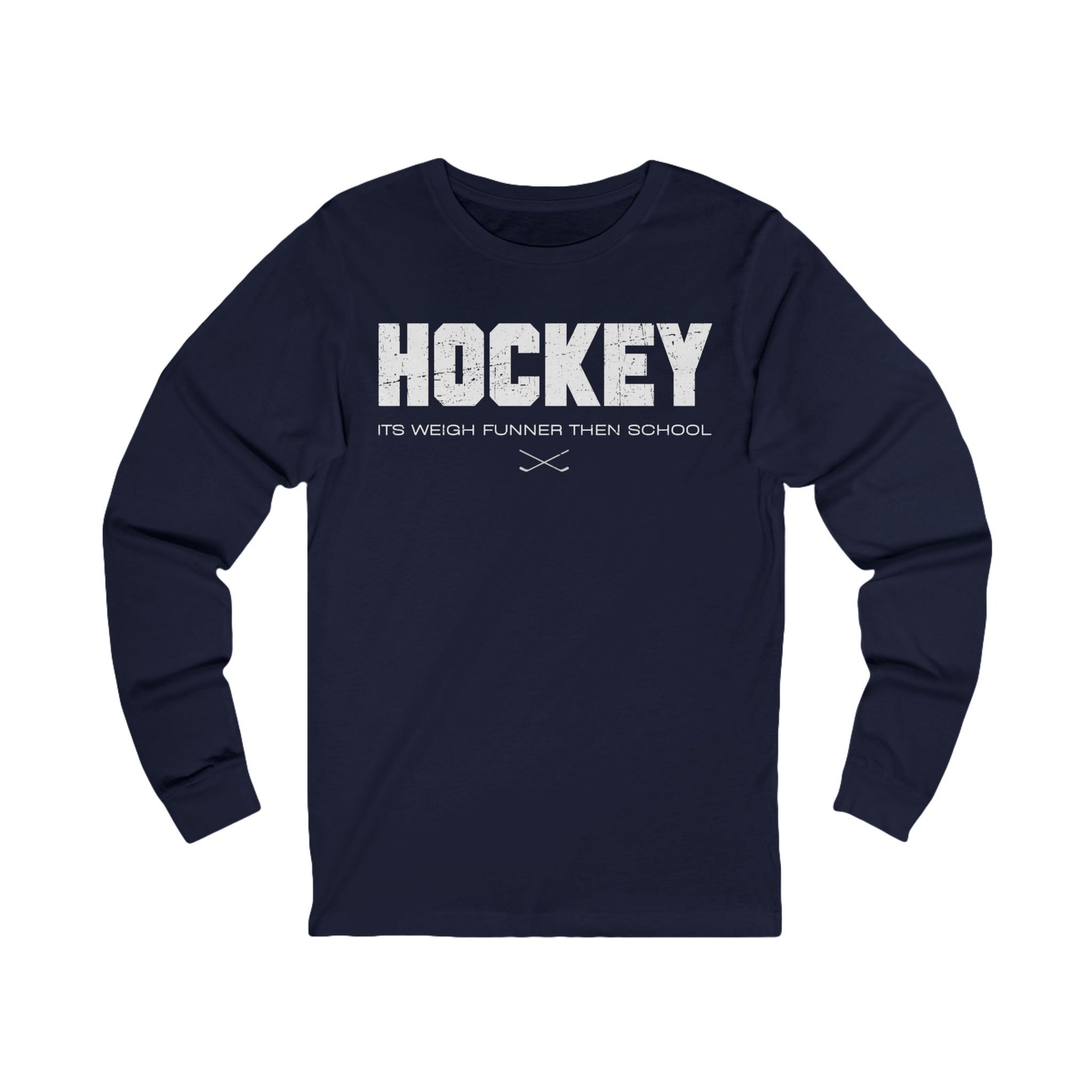 Navy Front - School Is Important but Hockey Is Importanter - Hockey Than School - Hockey Long Sleeve T-Shirt - It's Weigh Funner Then School Hockey Long Sleeve Shirt - Hockey Gifts - Gift For Hockey Players