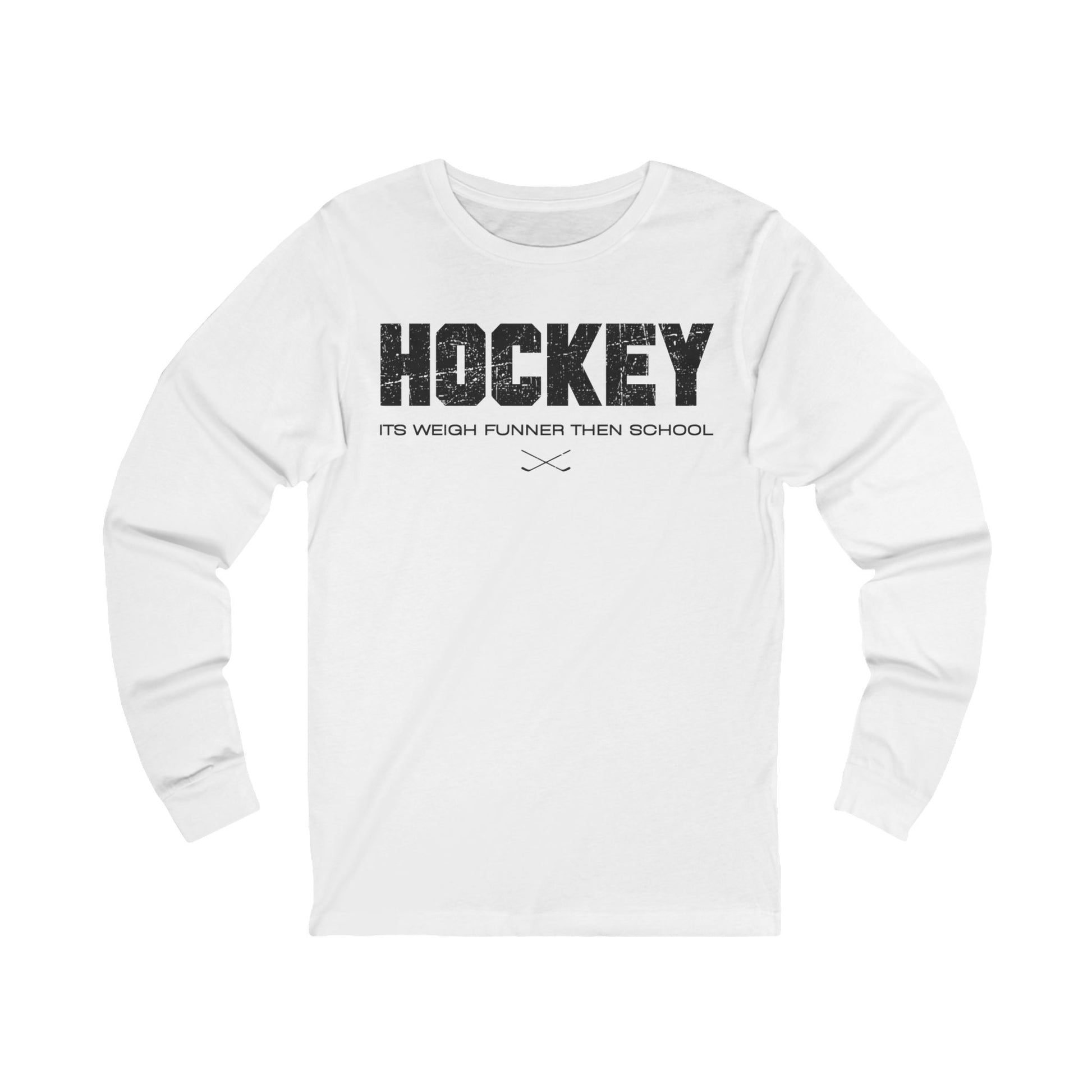 White Front - School Is Important but Hockey Is Importanter - Hockey Than School - Hockey Long Sleeve T-Shirt - It's Weigh Funner Then School Hockey Long Sleeve Shirt - Hockey Gifts - Gift For Hockey Players
