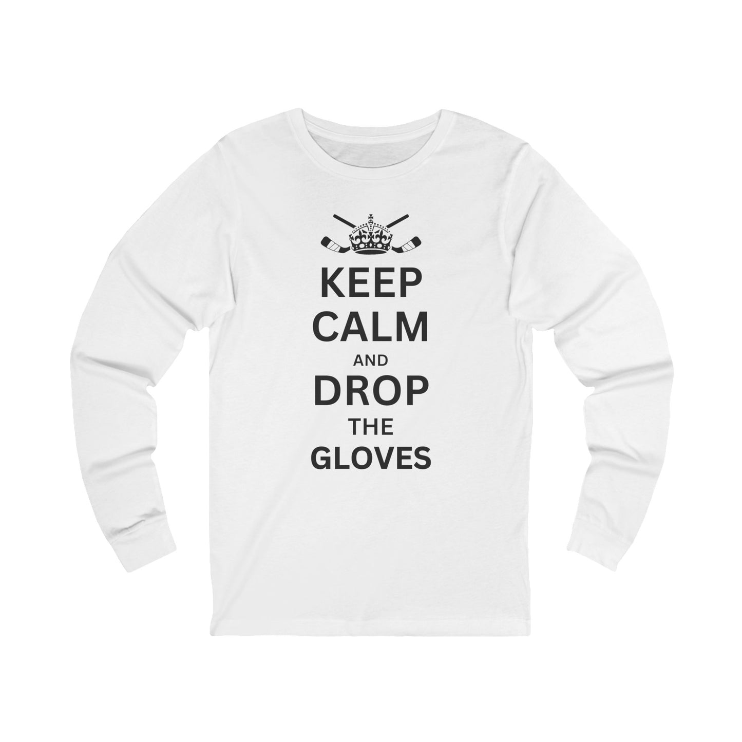 White Front - Hockey Gloves - Hockey Long Sleeve T-Shirt - Keep Calm And Drop The Gloves Hockey Long Sleeve Shirt - Hockey Gifts - Gift For Hockey Players
