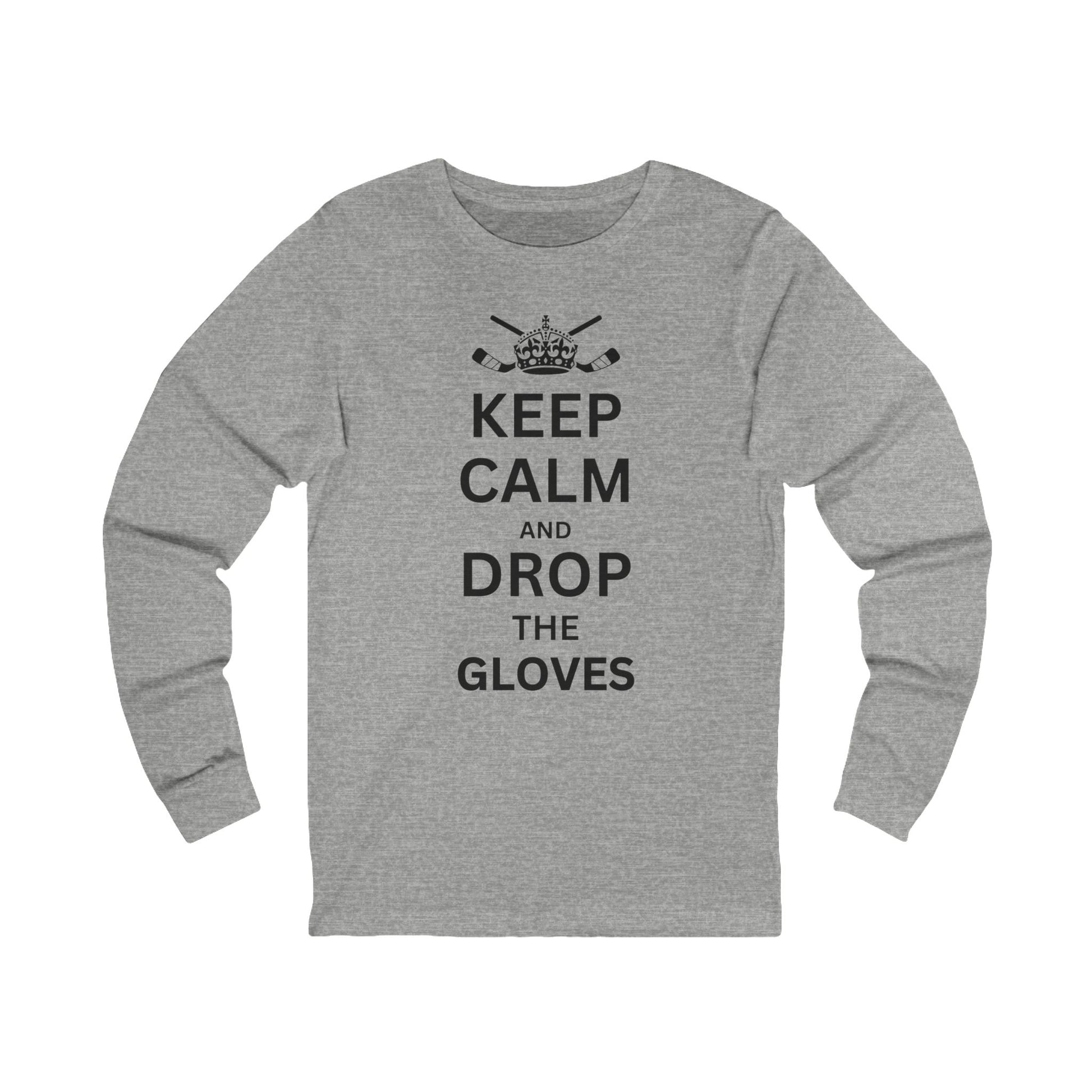Grey Front - Hockey Gloves - Hockey Long Sleeve T-Shirt - Keep Calm And Drop The Gloves Hockey Long Sleeve Shirt - Hockey Gifts - Gift For Hockey Players