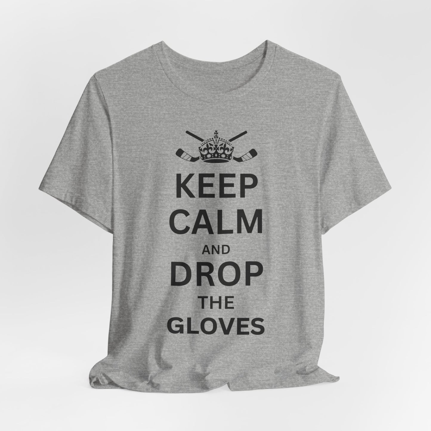Grey Front - Hockey Gloves - Hockey T-Shirt - Keep Calm And Drop The Gloves Hockey Shirt - Hockey Gifts - Gift For Hockey Players