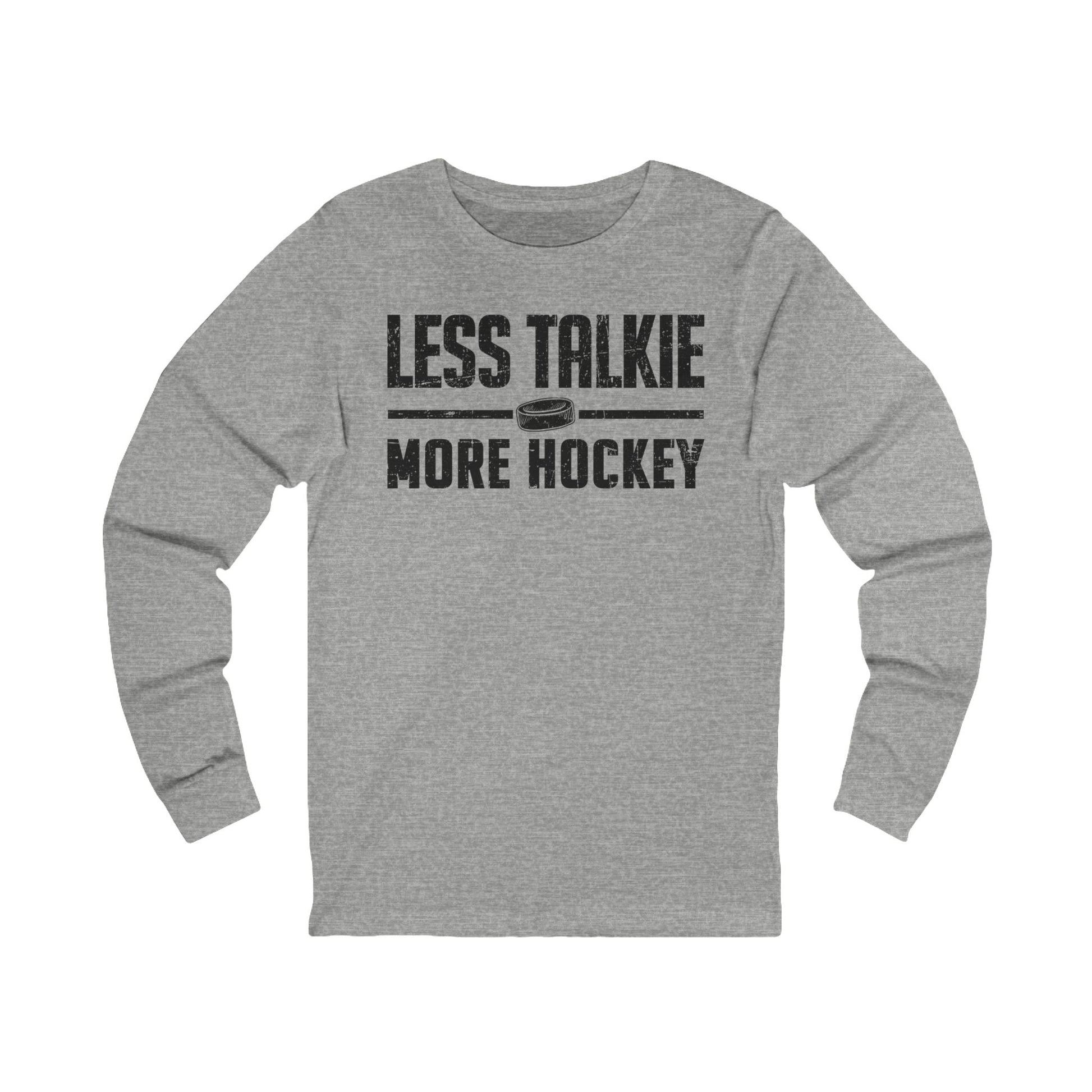 Funny Hockey Long Sleeve Shirt - Funny Hockey Gifts - Funny Gift For Hockey Players - Main Front - More Hockey - Hockey Long Sleeve T-Shirt - Less Talkie More Hockey Hockey Long Sleeve Shirt - Hockey Gifts - Gift For Hockey Players