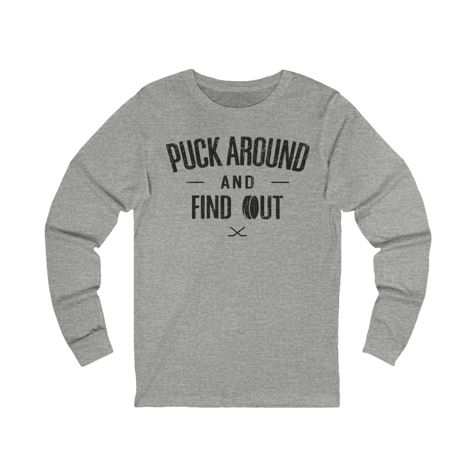 Funny Hockey Long Sleeve Shirt - Funny Hockey Gifts - Funny Gift For Hockey Players - - Puck Around Hockey - Hockey Long Sleeve T-Shirt - Puck Around And Find Out Hockey Long Sleeve Shirt - Hockey Gifts - Gift For Hockey Players