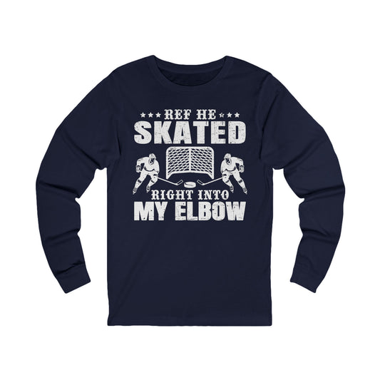 Funny Hockey Long Sleeve Shirt - Funny Hockey Gifts - Funny Gift For Hockey Players - Navy Front - Hockey Elbow - Hockey Long Sleeve T-Shirt - Ref He Skated Right Into My Elbow Hockey Long Sleeve Shirt - Hockey Gifts - Gift For Hockey Players
