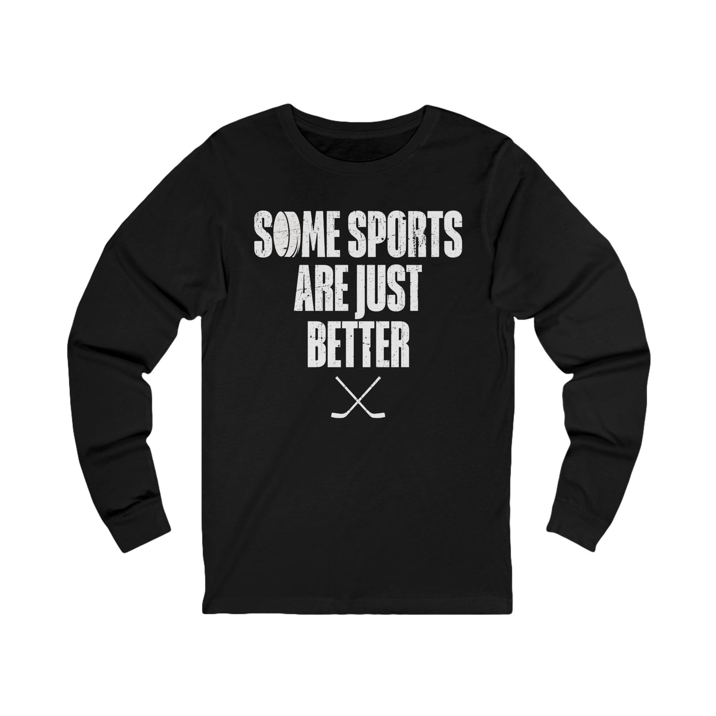 Black Front - Hockey Better - Hockey Long Sleeve T-Shirt - Some Sports Are Just Better Hockey Long Sleeve Shirt - Hockey Gifts - Gift For Hockey Players