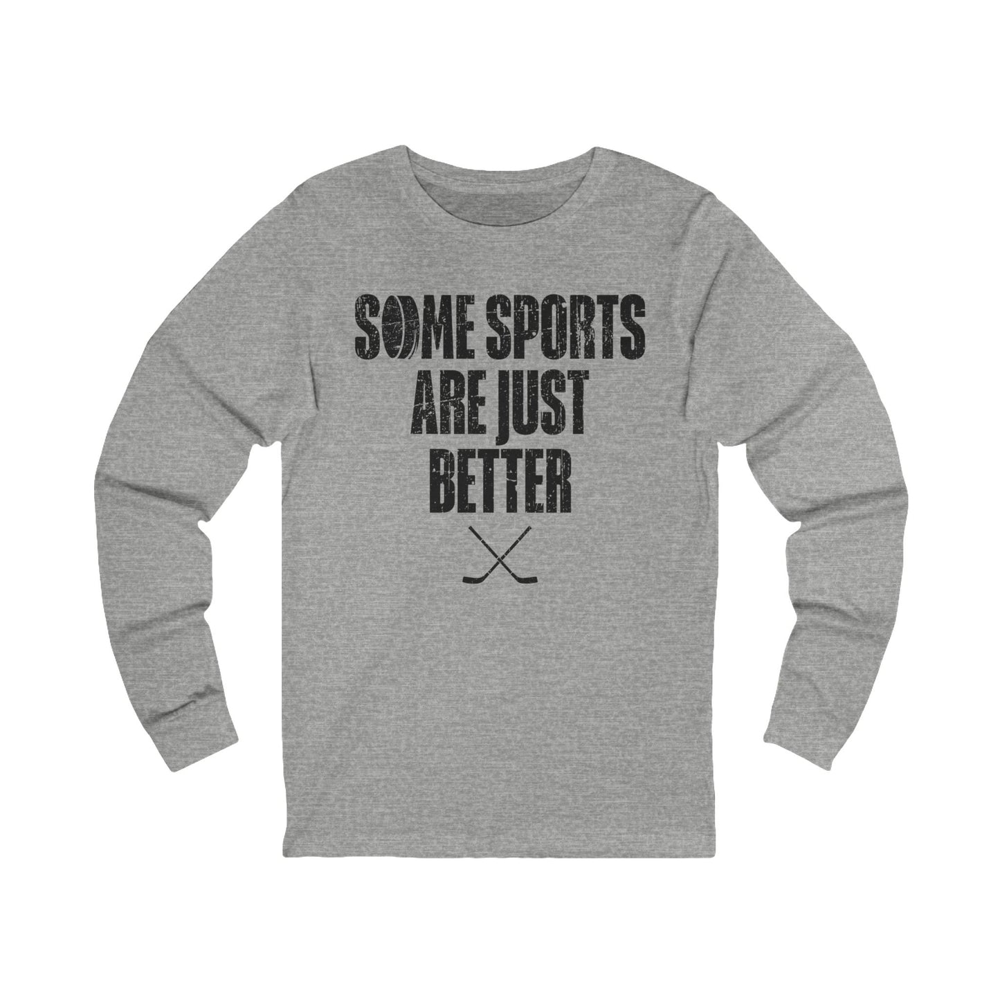 Grey Front - Hockey Better - Hockey Long Sleeve T-Shirt - Some Sports Are Just Better Hockey Long Sleeve Shirt - Hockey Gifts - Gift For Hockey Players
