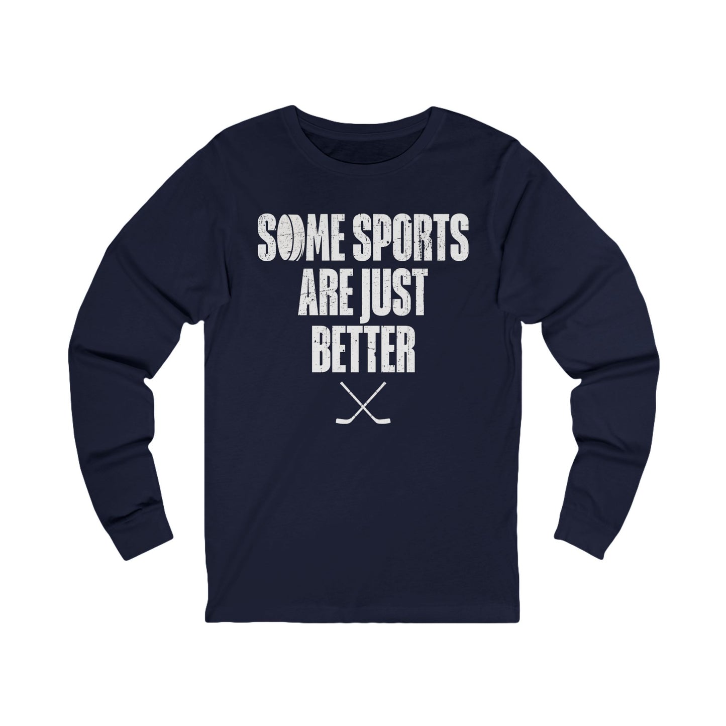 Navy Front - Hockey Better - Hockey Long Sleeve T-Shirt - Some Sports Are Just Better Hockey Long Sleeve Shirt - Hockey Gifts - Gift For Hockey Players