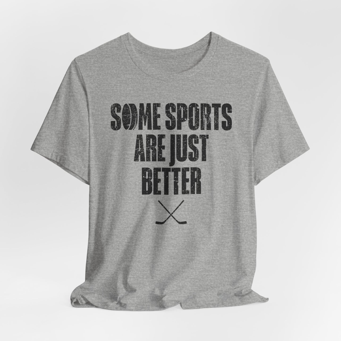 Grey Front - Hockey Better - Hockey T-Shirt - Some Sports Are Just Better Hockey Shirt - Hockey Gifts - Gift For Hockey Players