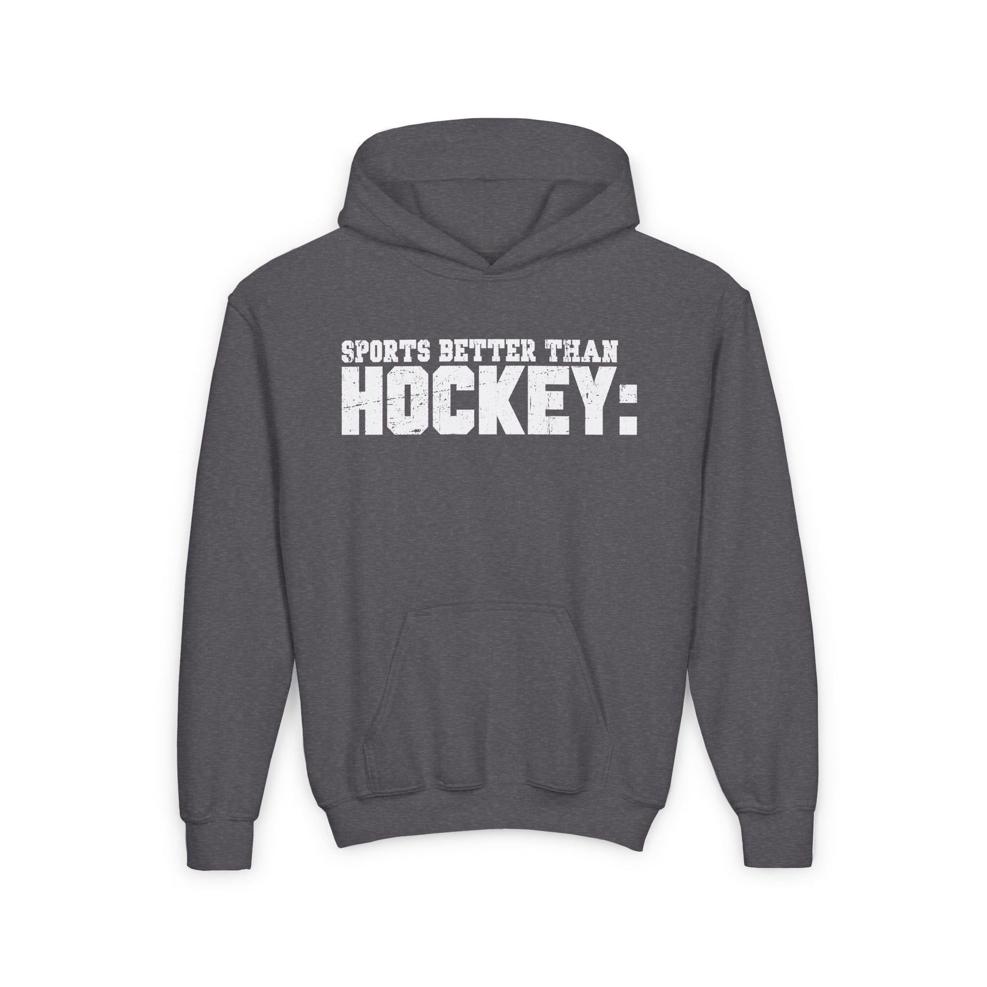 Main Front - Hockey Better  - Kids Hockey Hoodie - Sports Better Than Kids Hockey Hoodie - Hockey Gifts - Gift For Hockey Players
