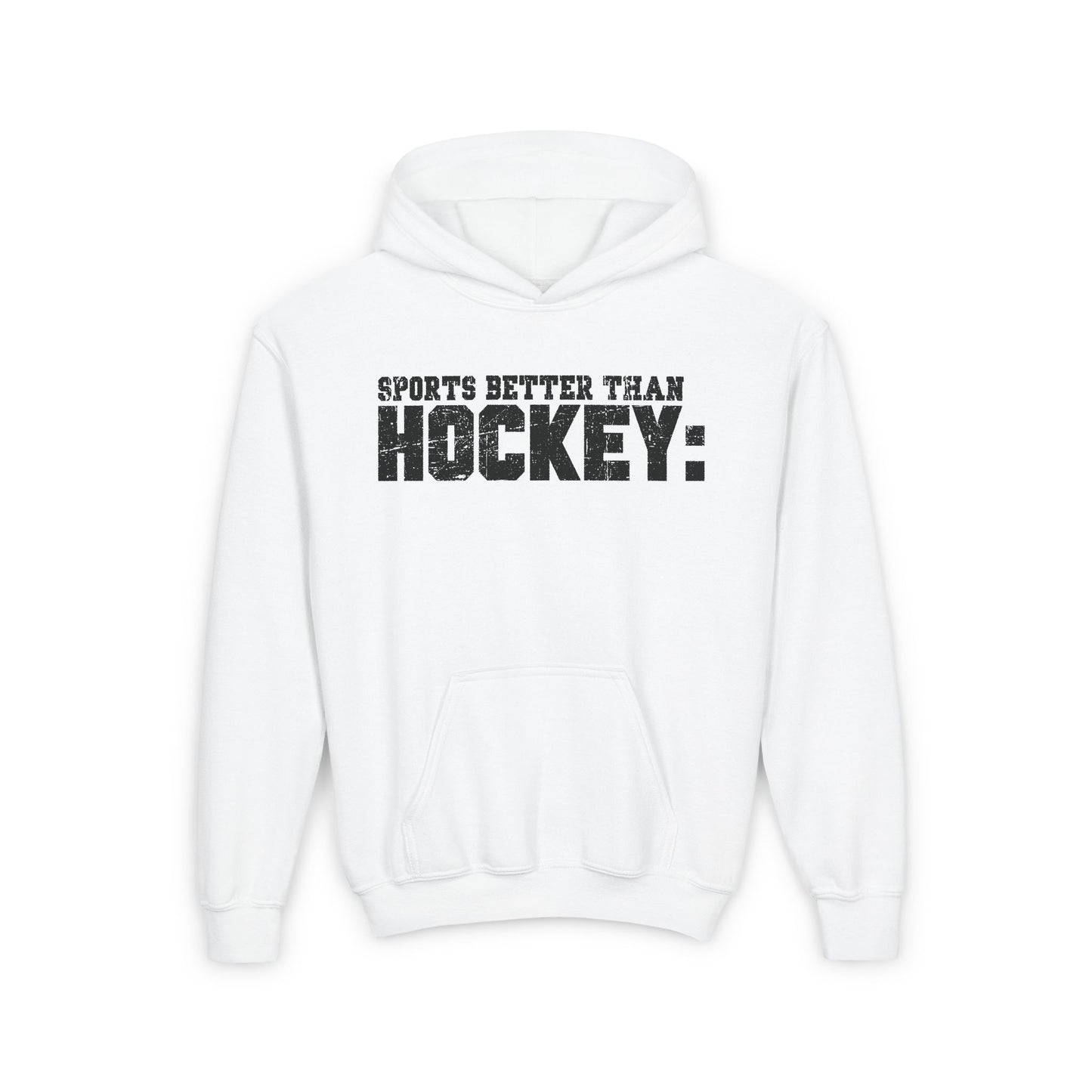 White Front  - Hockey Better  - Kids Hockey Hoodie - Sports Better Than Kids Hockey Hoodie - Hockey Gifts - Gift For Hockey Players