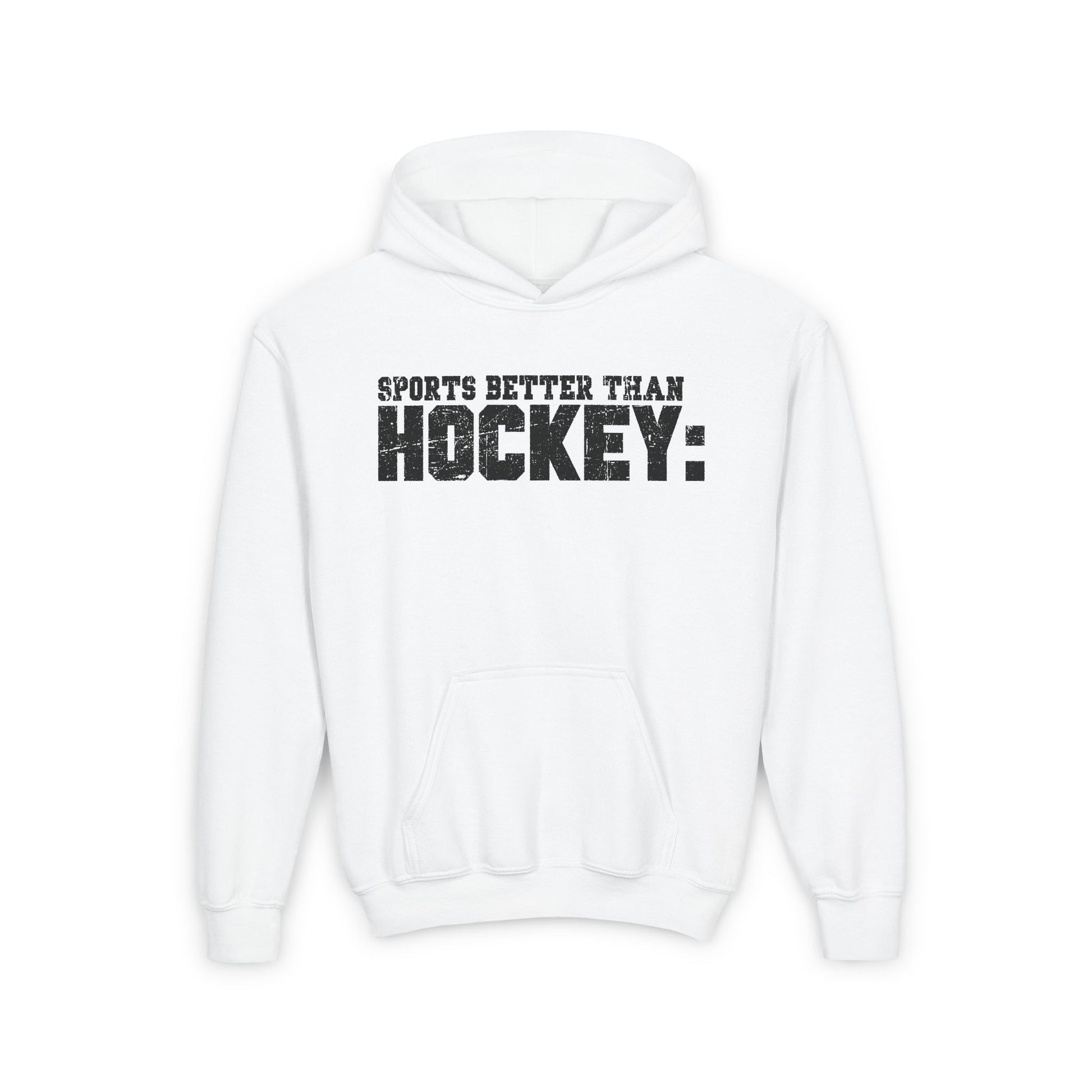 White Front  - Hockey Better  - Kids Hockey Hoodie - Sports Better Than Kids Hockey Hoodie - Hockey Gifts - Gift For Hockey Players