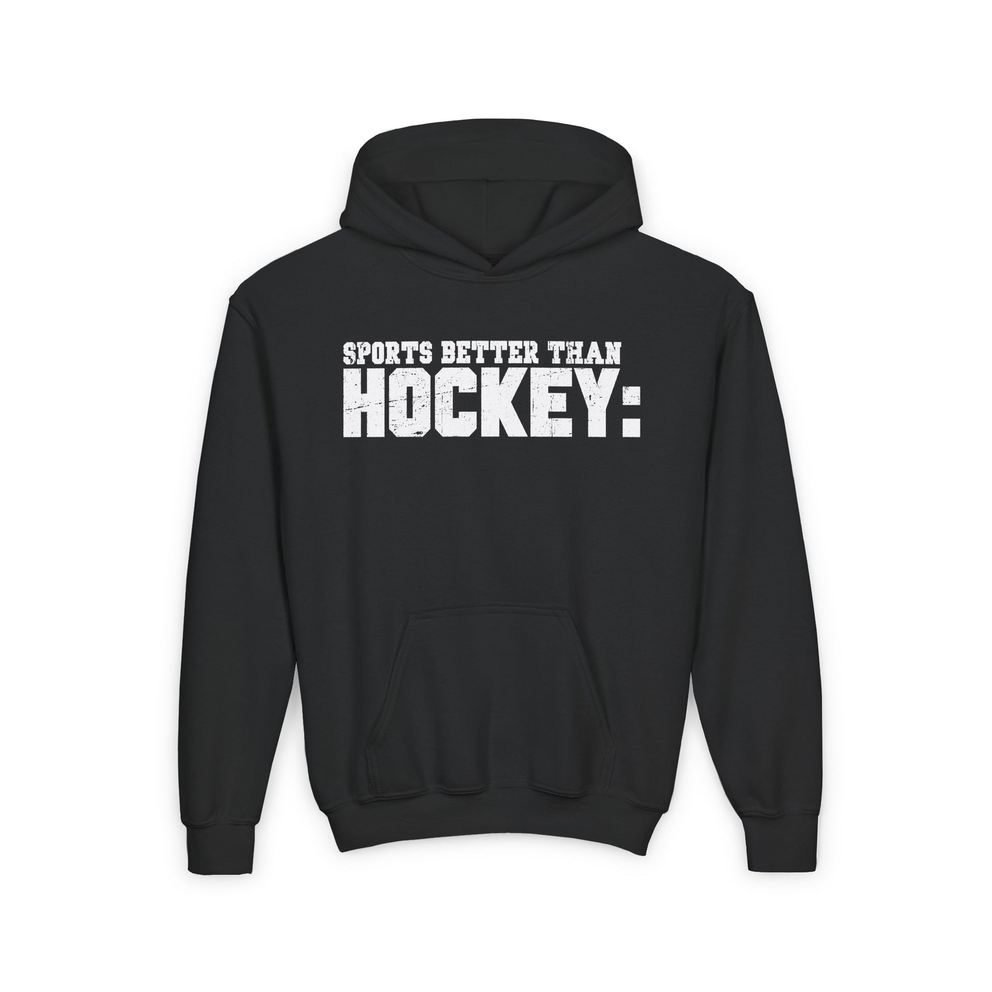 Black Front - Hockey Better  - Kids Hockey Hoodie - Sports Better Than Kids Hockey Hoodie - Hockey Gifts - Gift For Hockey Players