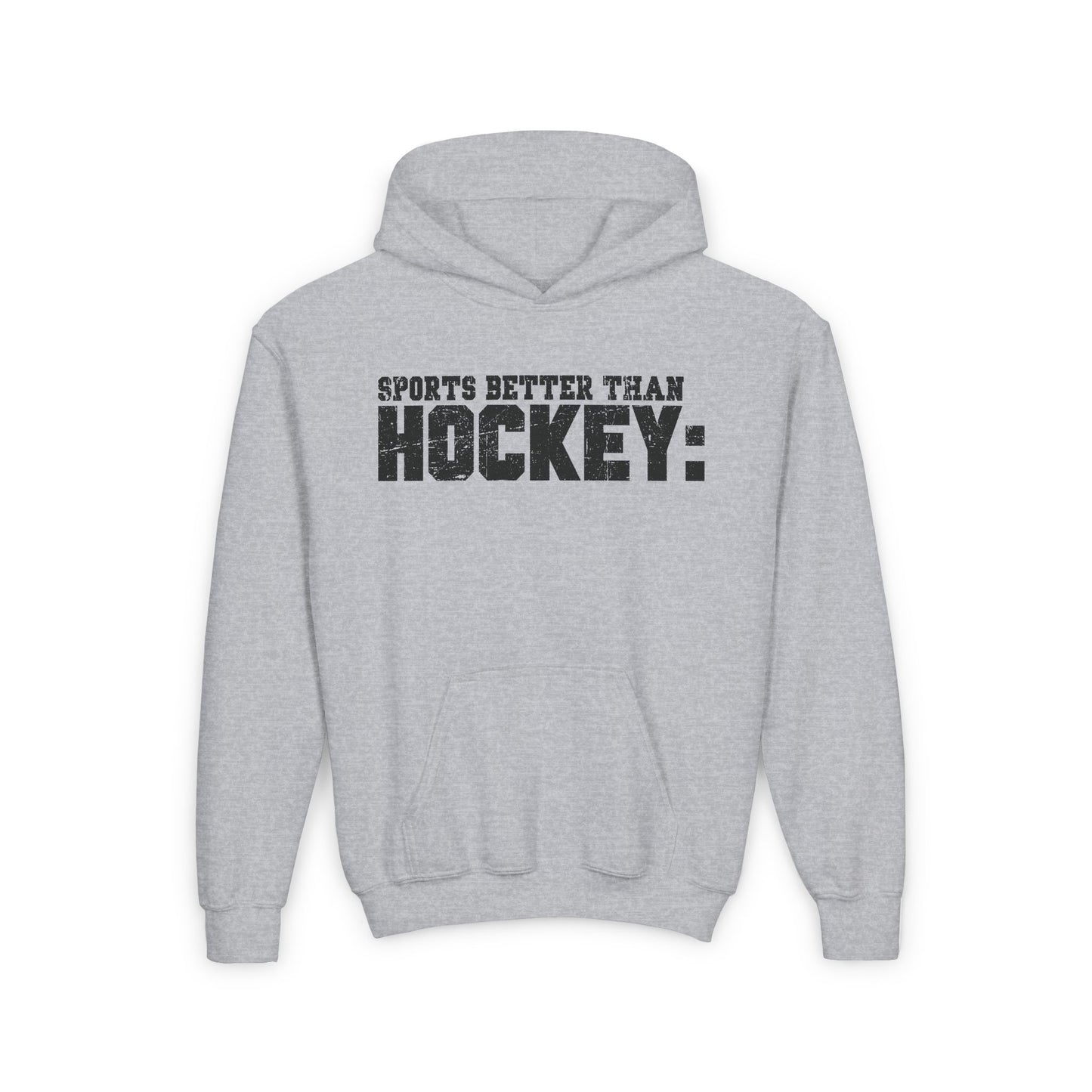 Grey Front  - Hockey Better  - Kids Hockey Hoodie - Sports Better Than Kids Hockey Hoodie - Hockey Gifts - Gift For Hockey Players