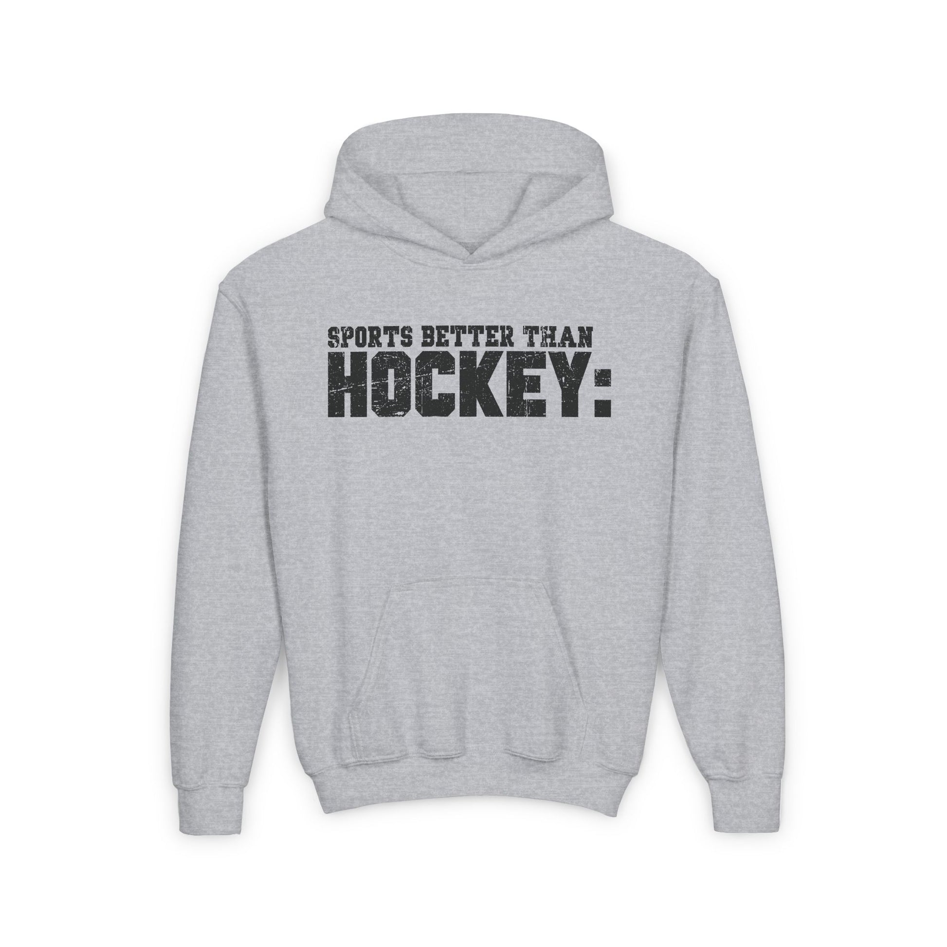 Grey Front  - Hockey Better  - Kids Hockey Hoodie - Sports Better Than Kids Hockey Hoodie - Hockey Gifts - Gift For Hockey Players