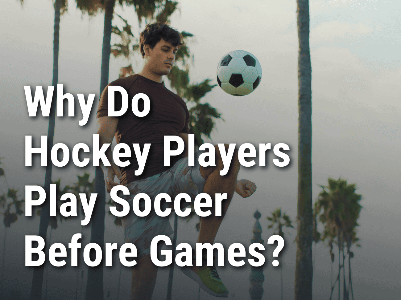 Why Do Hockey Players Play Soccer Before Games?