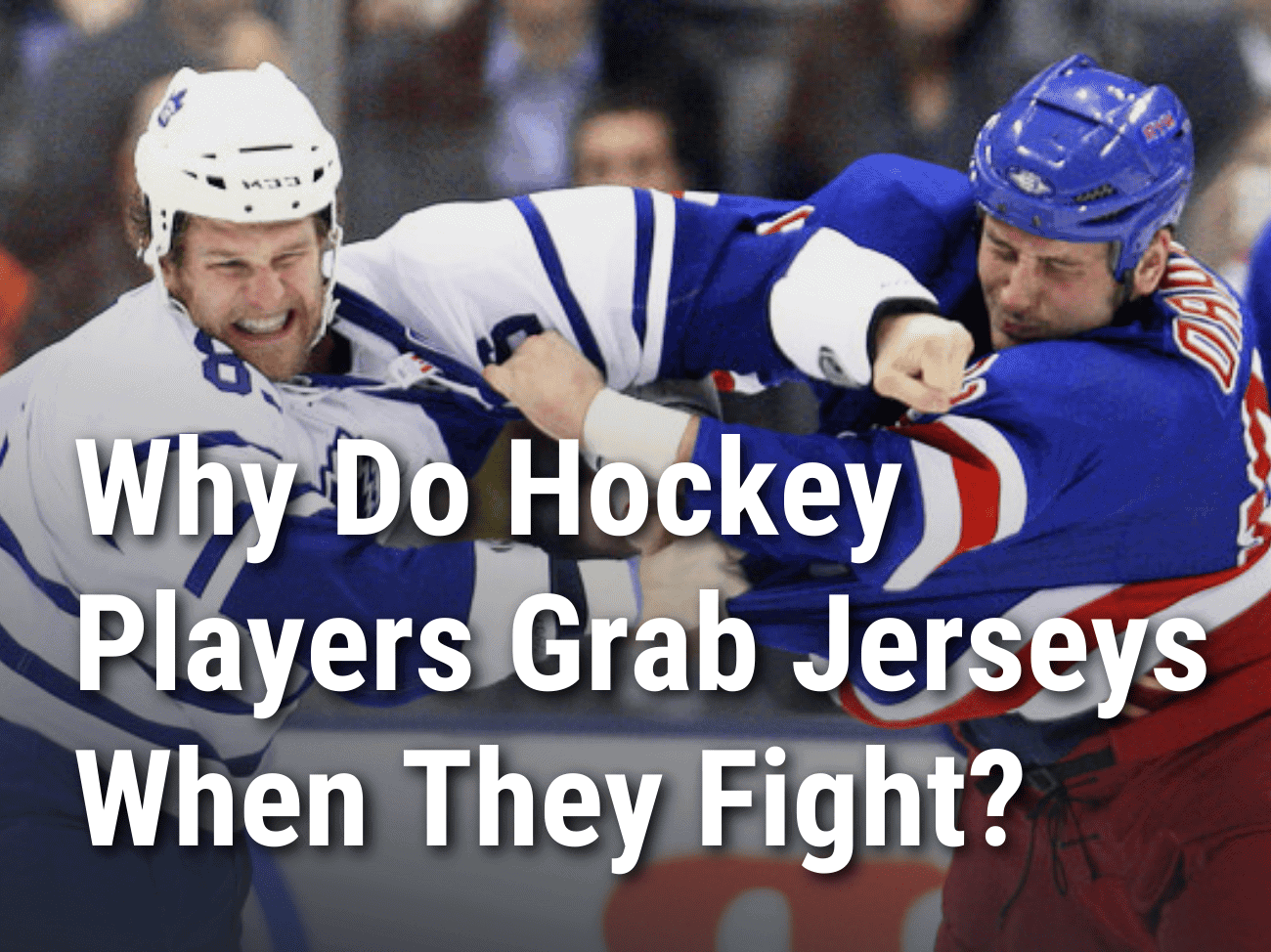 Hockey Players Grab Jerseys When They Fight. 1 Simple Reason