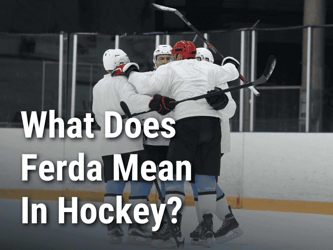 What Does Ferda Mean In Hockey?