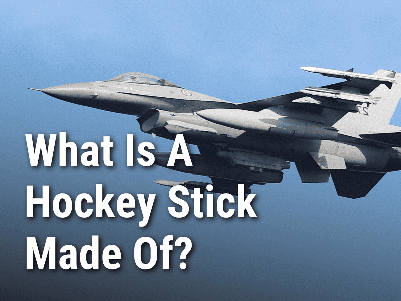 What Is A Hockey Stick Made Of?