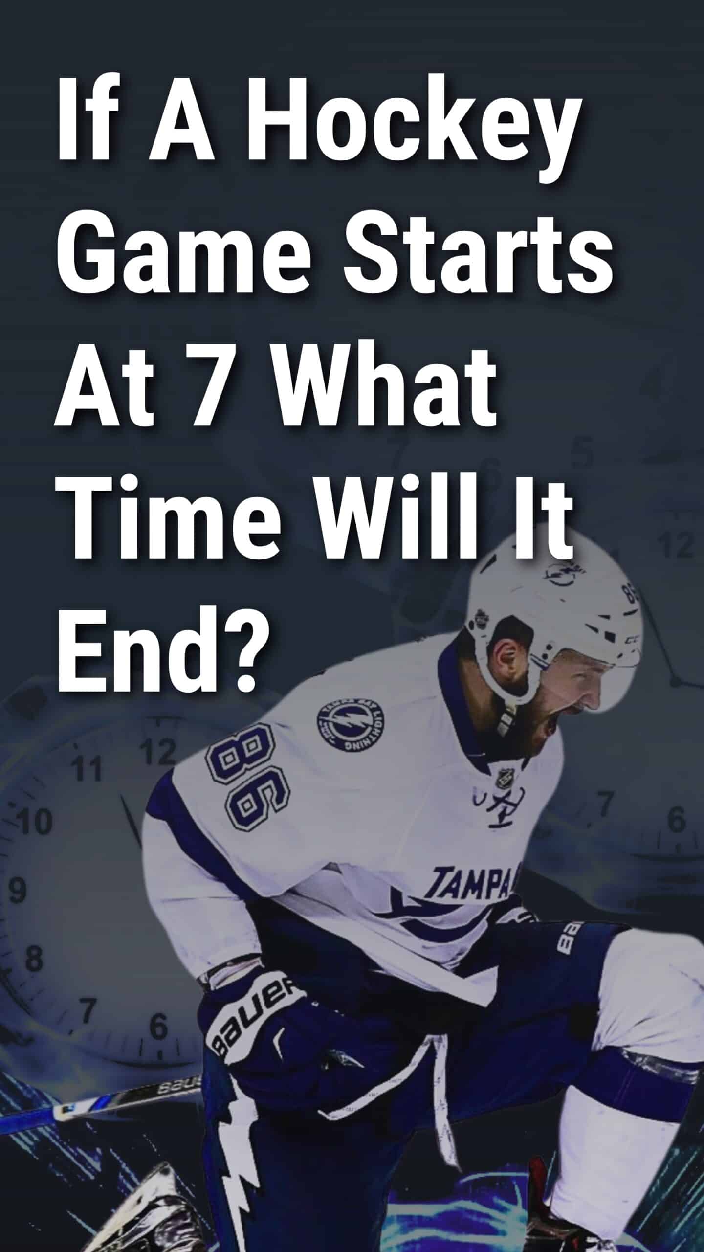 If A Hockey Game Starts At 7 What Time Will It End?